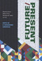 FUTURE/PRESENT (Arts in a Changing America) by Daniela Alvarez, Roberta Uno, Elizabeth M. Webb, 9781478025160