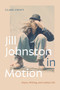 Jill Johnston in Motion (Dance, Writing, and Lesbian Life) by Clare Croft, 9781478031055