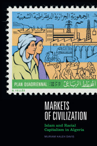 Markets of Civilization (Islam and Racial Capitalism in Algeria) by Muriam Haleh Davis, 9781478015871