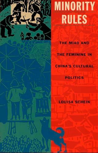 Minority Rules (The Miao and the Feminine in China's Cultural Politics) by Louisa Schein, 9780822324447