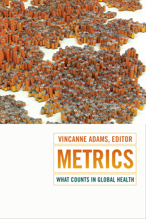 Metrics (What Counts in Global Health) by Vincanne Adams, 9780822360971