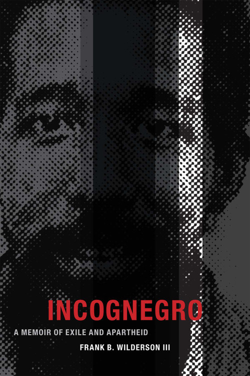 Incognegro (A Memoir of Exile and Apartheid) by Frank B. Wilderson, 9780822359937
