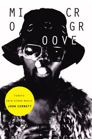 Microgroove (Forays into Other Music) by John Corbett, 9780822358701