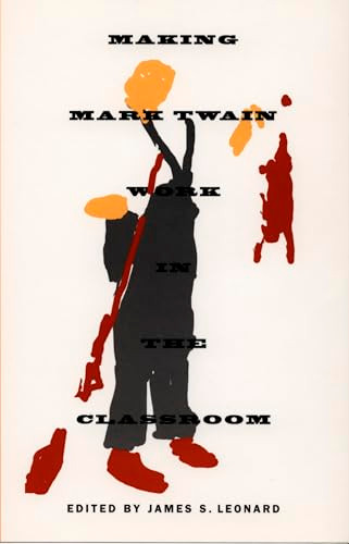 Making Mark Twain Work in the Classroom by James S. Leonard, 9780822322979