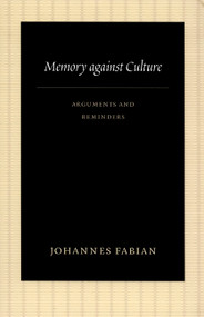 Memory against Culture (Arguments and Reminders) by Johannes Fabian, 9780822340775
