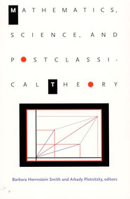 Mathematics, Science, and Postclassical Theory by Barbara Herrnstein Smith, Arkady Plotnitsky, 9780822318637