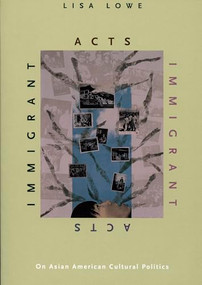 Immigrant Acts (On Asian American Cultural Politics) by Lisa Lowe, 9780822318644