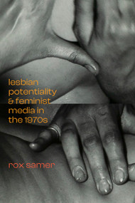 Lesbian Potentiality and Feminist Media in the 1970s by Jed Samer, 9781478018025
