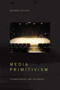 Media Primitivism (Technological Art in Africa) by Delinda Collier, 9781478009696
