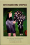 Intercultural Utopias (Public Intellectuals, Cultural Experimentation, and Ethnic Pluralism in Colombia) by Joanne Rappaport, 9780822335993