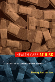 Health Care at Risk (A Critique of the Consumer-Driven Movement) by Timothy Jost, 9780822341246