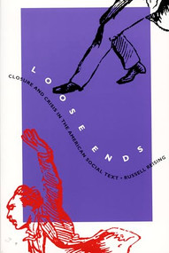 Loose Ends (Closure and Crisis in the American Social Text) by Russell Reising, 9780822318910