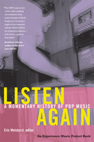 Listen Again (A Momentary History of Pop Music) by Eric Weisbard, 9780822340416