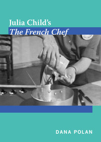 Julia Child's The French Chef by Dana Polan, 9780822348726