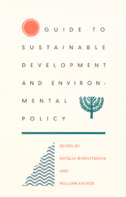 Guide to Sustainable Development and Environmental Policy by William L Ascher, Natalia Mirovitskaya, 9780822327455