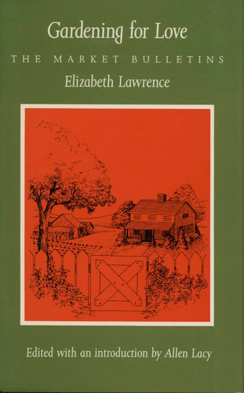 Gardening for Love (The Market Bulletins) by Elizabeth  Lawrence, Allen Lacy, 9780822307150
