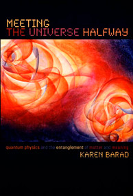 Meeting the Universe Halfway (Quantum Physics and the Entanglement of Matter and Meaning) by Karen Barad, 9780822339175