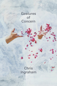 Gestures of Concern by Chris Ingraham, 9781478009511