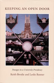 Keeping An Open Door (Passages in a University Presidency) by Keith Brodie, Leslie Banner, 9780822318620