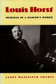 Louis Horst (Musician in a Dancer's World) by Janet Mansfield Soares, 9780822312260