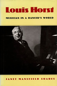 Louis Horst (Musician in a Dancer's World) by Janet Mansfield Soares, 9780822312260