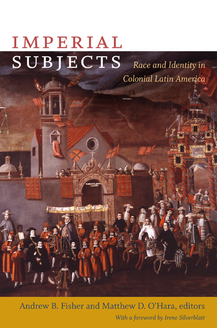 Imperial Subjects (Race and Identity in Colonial Latin America) by Matthew D. O'Hara, Andrew B. Fisher, 9780822344209