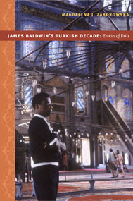 James Baldwin's Turkish Decade (Erotics of Exile) by Magdalena J. Zaborowska, 9780822341673