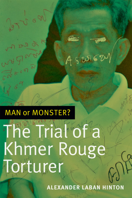 Man or Monster? (The Trial of a Khmer Rouge Torturer) by Alexander Laban Hinton, 9780822362739