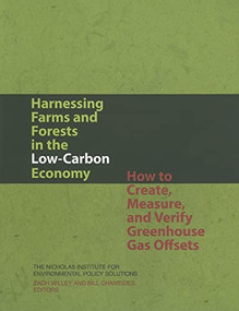 Harnessing Farms and Forests in the Low-Carbon Economy (How to Create, Measure, and Verify Greenhouse Gas Offsets) by Zach Willey, Bill Chameides, 9780822341680