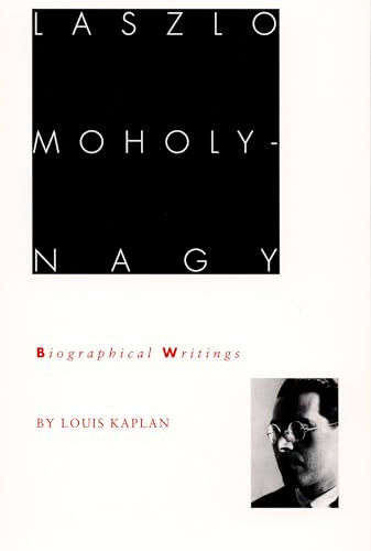 Laszlo Moholy-Nagy (Biographical Writings) by Louis Kaplan, 9780822315926