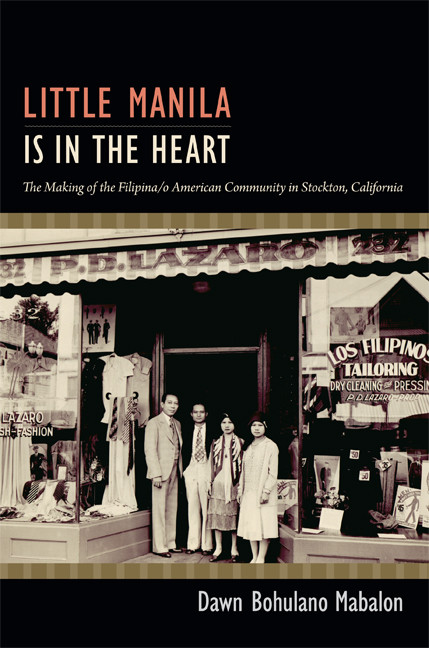 Little Manila Is in the Heart (The Making of the Filipina/o American Community in Stockton, California) by Dawn Bohulano Mabalon, 9780822353393