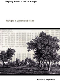 Imagining Interest in Political Thought (Origins of Economic Rationality) by Stephen G. Engelmann, 9780822331223