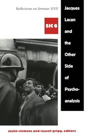Jacques Lacan and the Other Side of Psychoanalysis (Reflections on Seminar XVII, sic vi) by Justin Clemens, Russell Grigg, 9780822337195