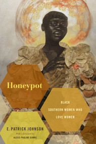 Honeypot (Black Southern Women Who Love Women) by E. Patrick Johnson, 9781478006534