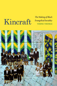 Kincraft (The Making of Black Evangelical Sociality) by Todne Thomas, 9781478011781