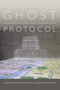 Ghost Protocol (Development and Displacement in Global China) by Carlos Rojas, Ralph A. Litzinger, 9780822361930