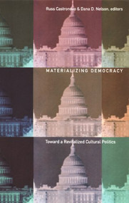 Materializing Democracy (Toward a Revitalized Cultural Politics) by Russ Castronovo, Dana D. Nelson, 9780822329381