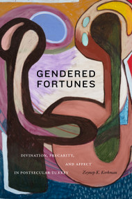 Gendered Fortunes (Divination, Precarity, and Affect in Postsecular Turkey) - 9781478016908 by Zeynep K. Korkman, 9781478016908