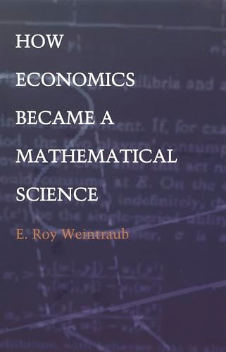 How Economics Became a Mathematical Science by E. Roy Weintraub, 9780822328711