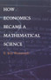 How Economics Became a Mathematical Science by E. Roy Weintraub, 9780822328711