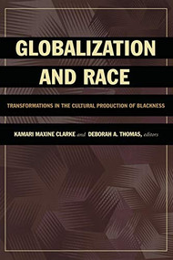 Globalization and Race (Transformations in the Cultural Production of Blackness) by Kamari Maxine Clarke, Deborah A. Thomas, 9780822337720