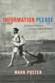 Information Please (Culture and Politics in the Age of Digital Machines) by Mark Poster, 9780822338390