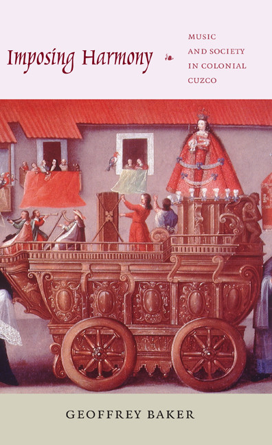 Imposing Harmony (Music and Society in Colonial Cuzco) by Geoffrey Baker, 9780822341604