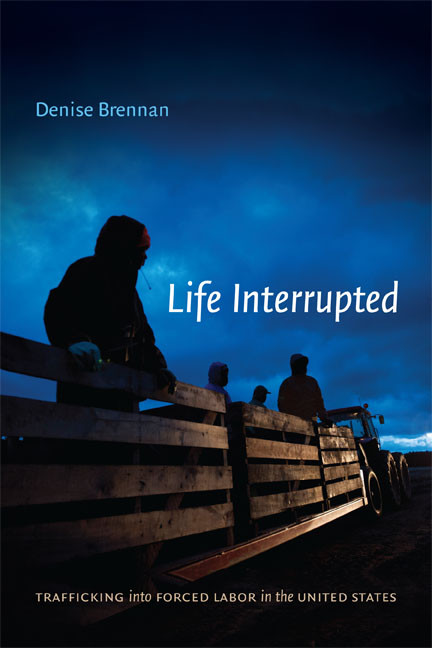 Life Interrupted (Trafficking into Forced Labor in the United States) by Denise Brennan, 9780822356332