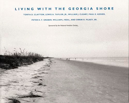 Living with the Georgia Shore by Tonya D. Clayton, Lewis A. Taylor, William J. Cleary, Paul Hosier, Peter H. F. Graber, Orrin H. Pilkey, 9780822312192