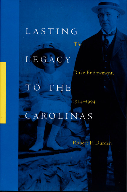 Lasting Legacy to the Carolinas (The Duke Endowment, 1924-1994) by Robert F. Durden, 9780822321514