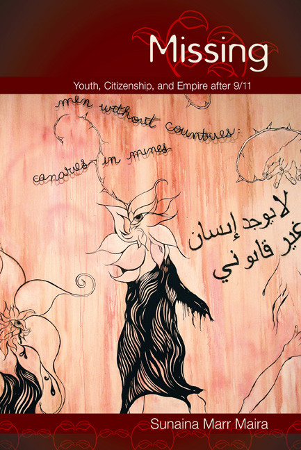 Missing (Youth, Citizenship, and Empire after 9/11) by Sunaina Marr Maira, 9780822344094