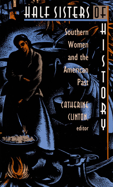 Half Sisters of History (Southern Women and the American Past) by Catherine Clinton, 9780822314967