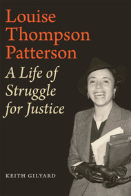 Louise Thompson Patterson (A Life of Struggle for Justice) by Keith Gilyard, 9780822369929