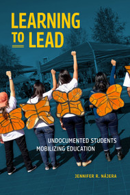 Learning to Lead (Undocumented Students Mobilizing Education) by Jennifer R. Nájera, 9781478026303